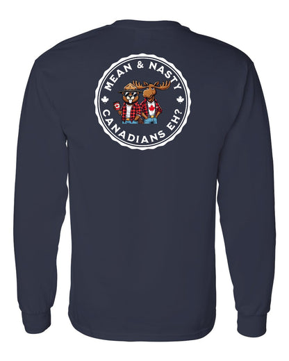 Mean & Nasty Canadians Eh! Left Chest and Back Long Sleeve - Gildan Canada (sewn Internationally)