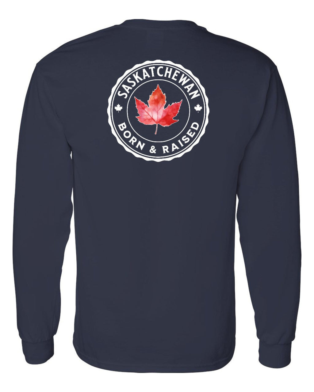Born and Raised Saskatchewan Left Chest and Back Long Sleeve - Unisex