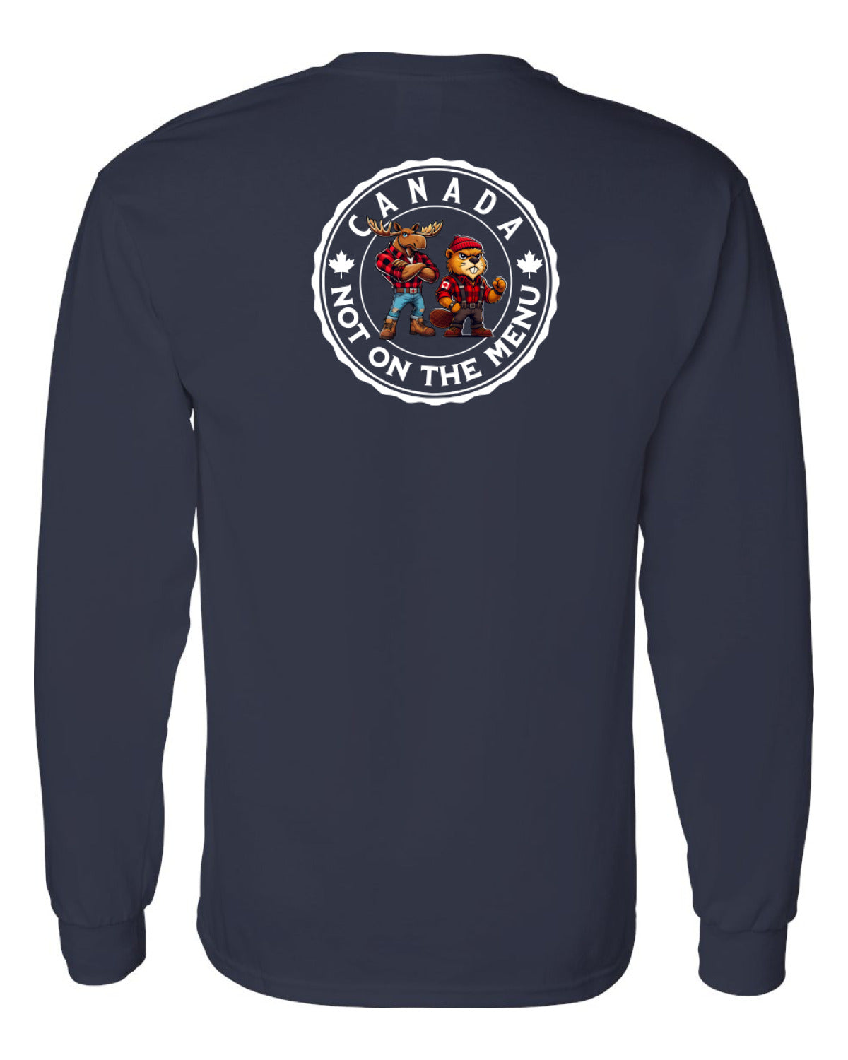 Canada Is Not On The Menu Left Chest and Back  Long Sleeve Tee ) - Unisex