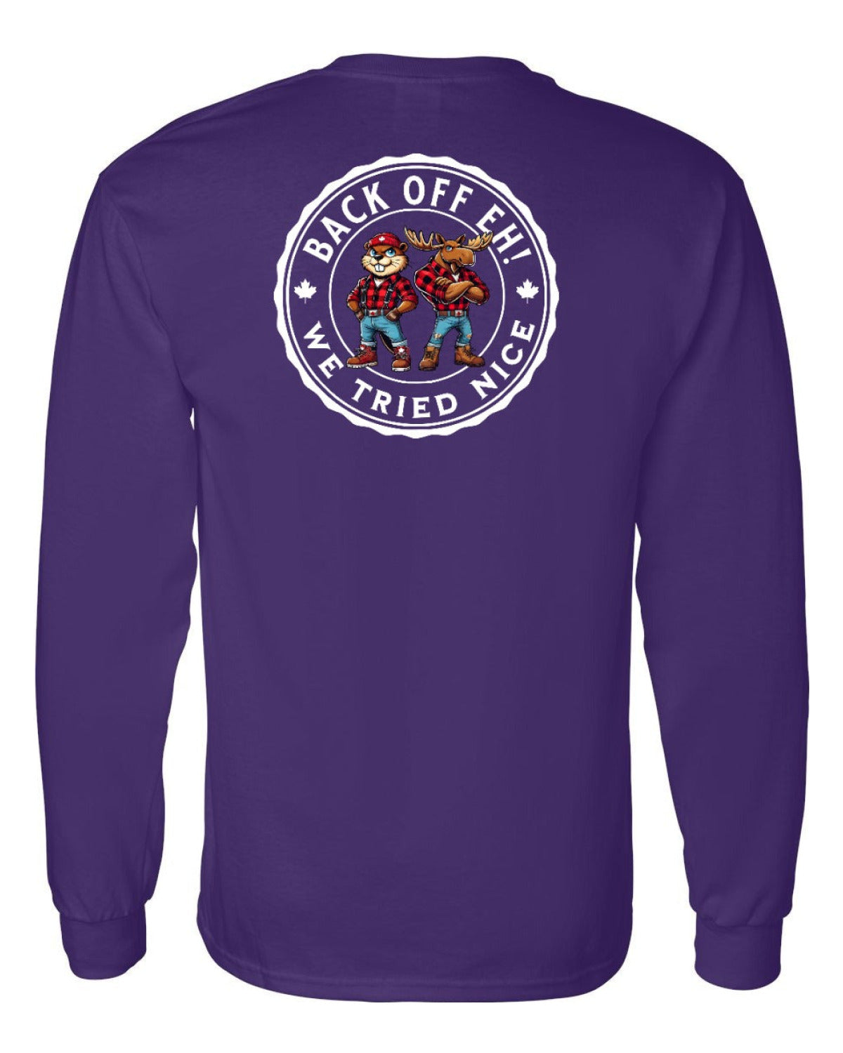 Back off  Eh ! We Tried Nice Left Chest and Back Long Sleeve - Unisex