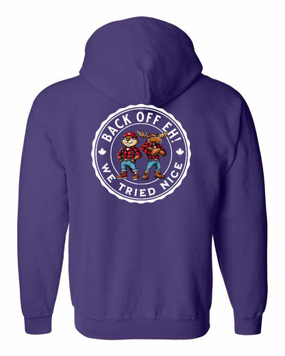 Back off  Eh ! We Tried Nice Left Chest and Back Zip Hoodie - Gildan Canada (sewn Internationally)