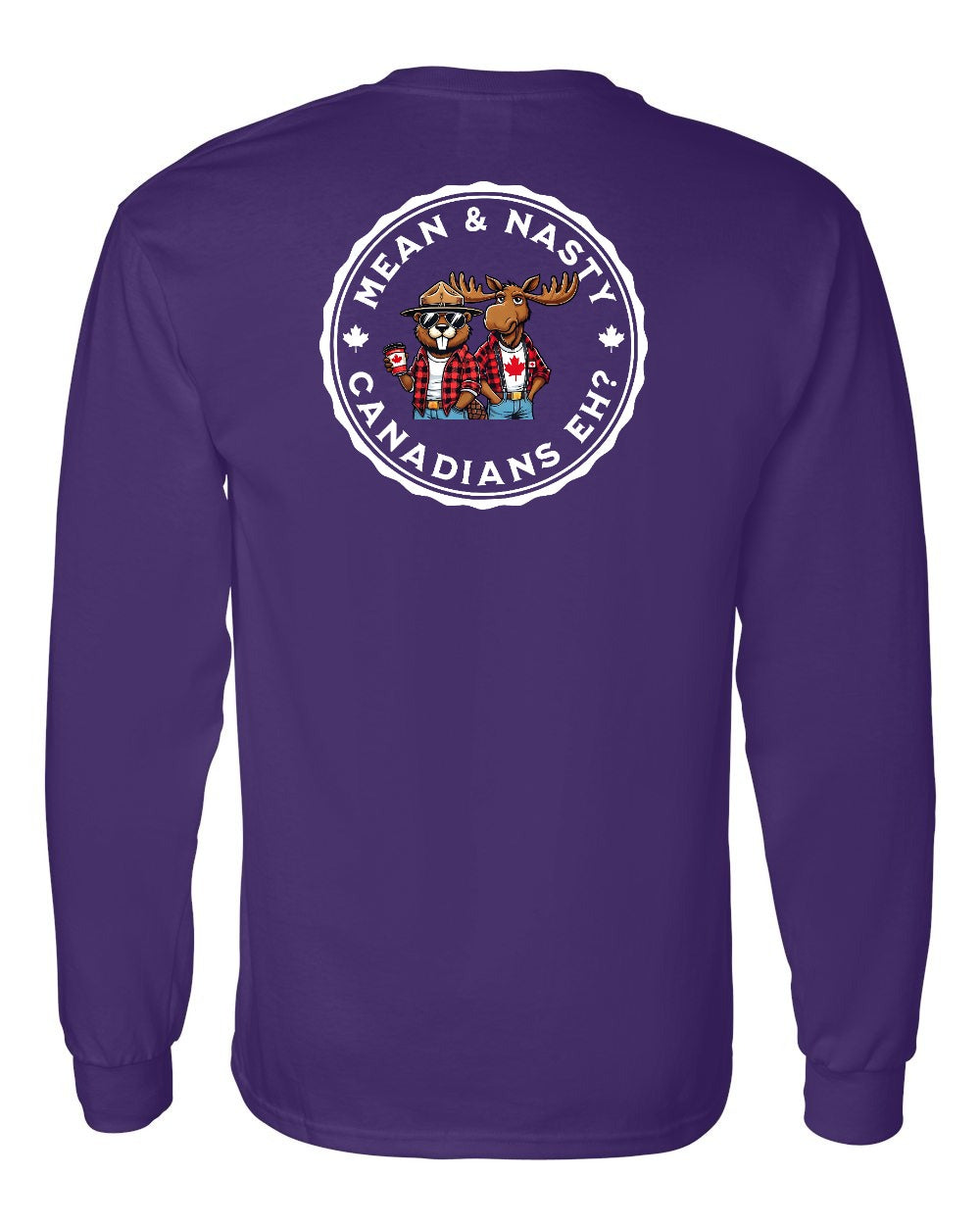 Mean & Nasty Canadians Eh! Left Chest and Back Long Sleeve - Gildan Canada (sewn Internationally)