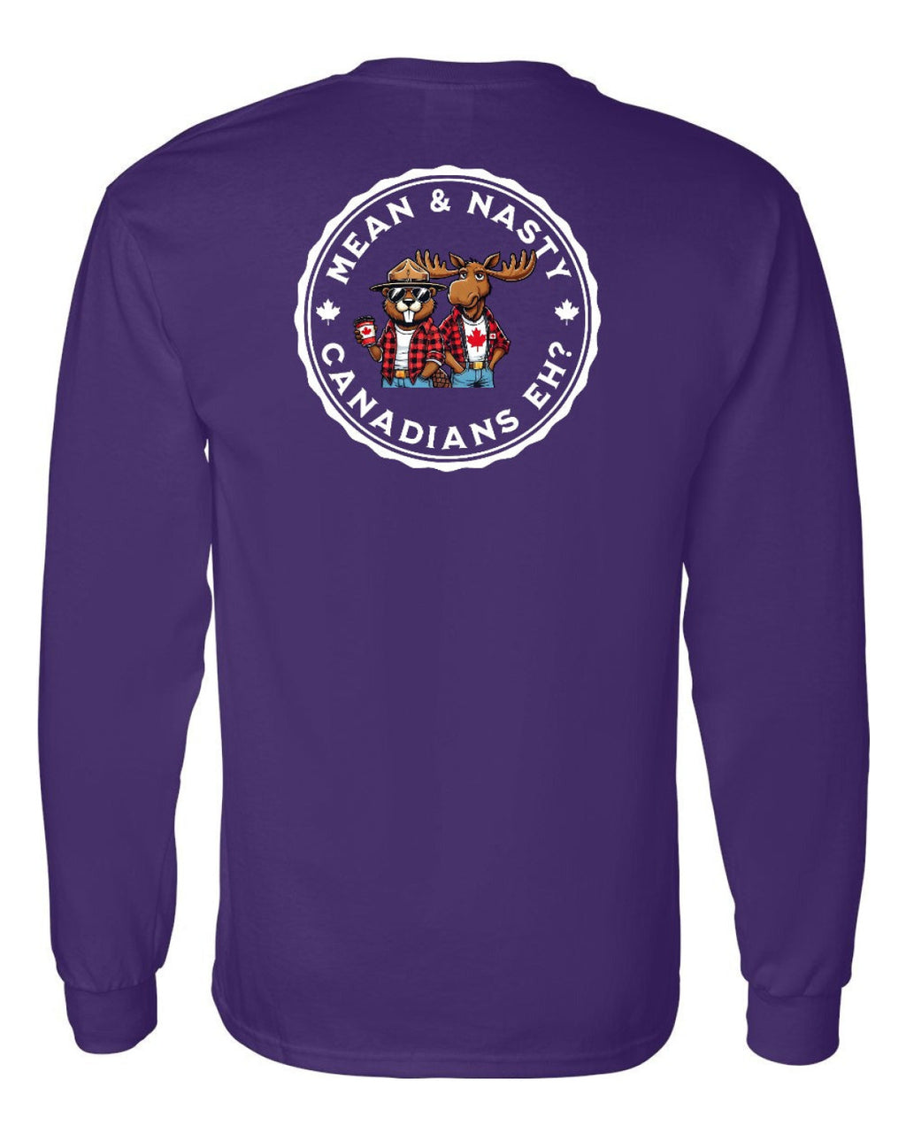 Mean & Nasty Canadians Eh! Left Chest and Back Long Sleeve - Unisex