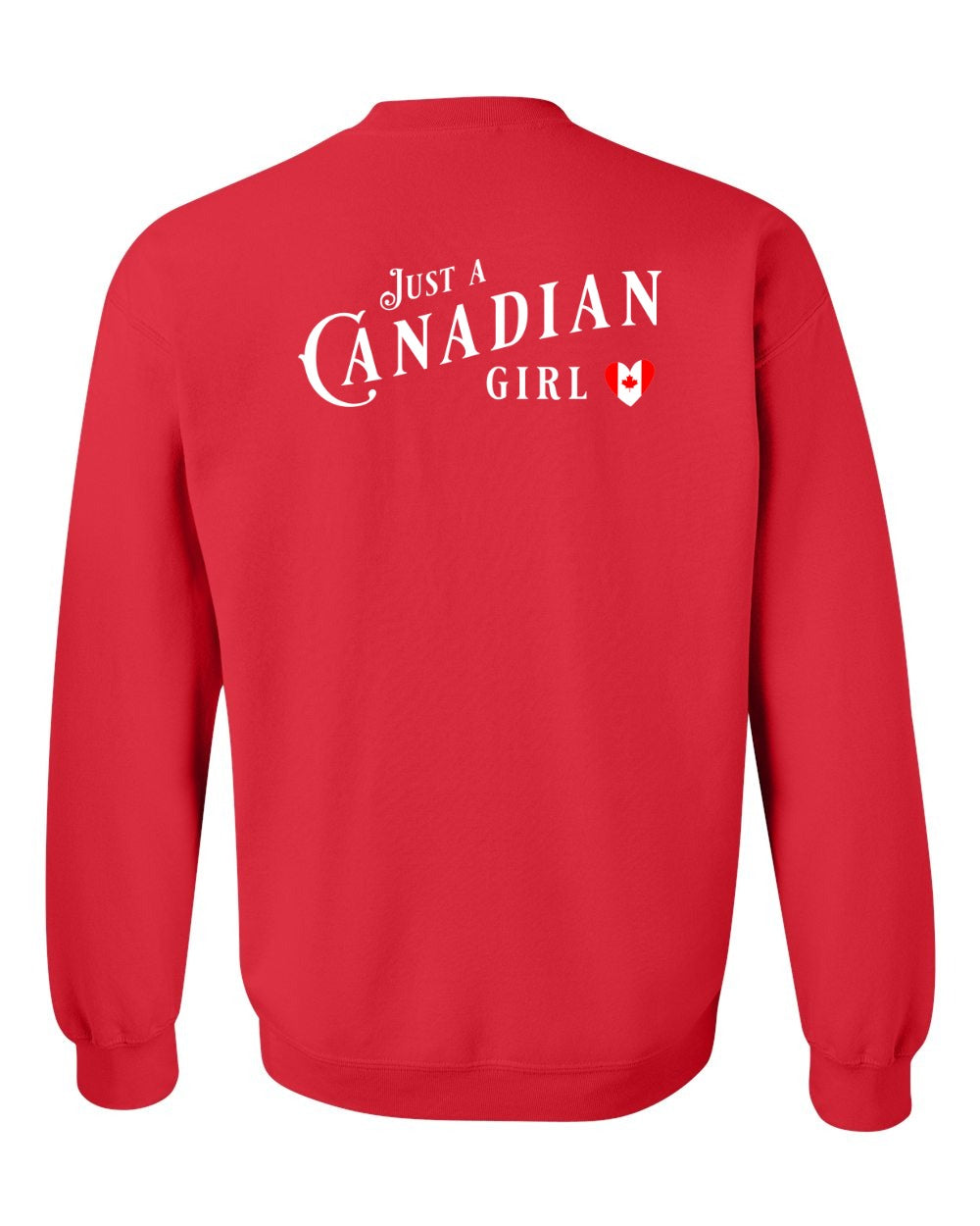 Just A Canadian Girl (Heart Flag Full) Left Chest and Back Crewneck - Gildan Canada (sewn Internationally)