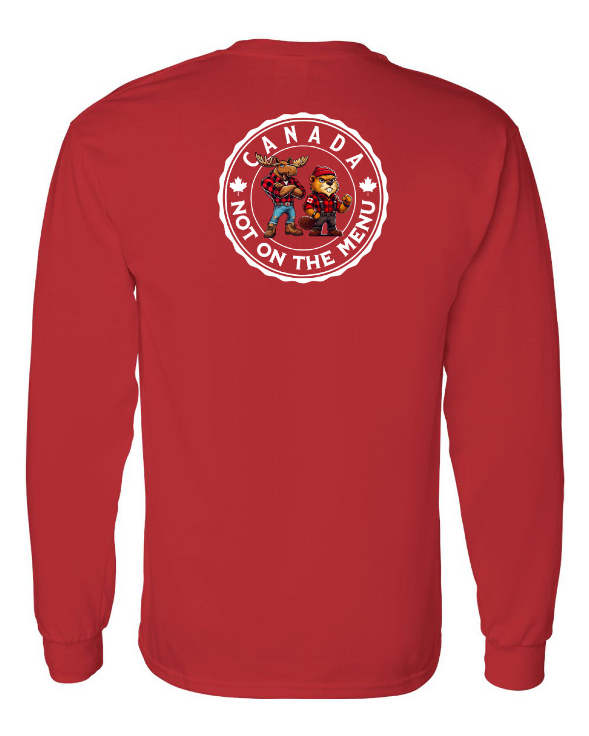 Canada Is Not On The Menu Left Chest and Back  Long Sleeve Tee ) - Unisex