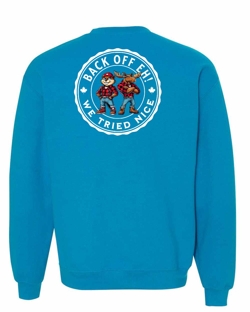 Back off  Eh ! We Tried Nice Left Chest and Back Crewneck - Gildan Canada (sewn Internationally)