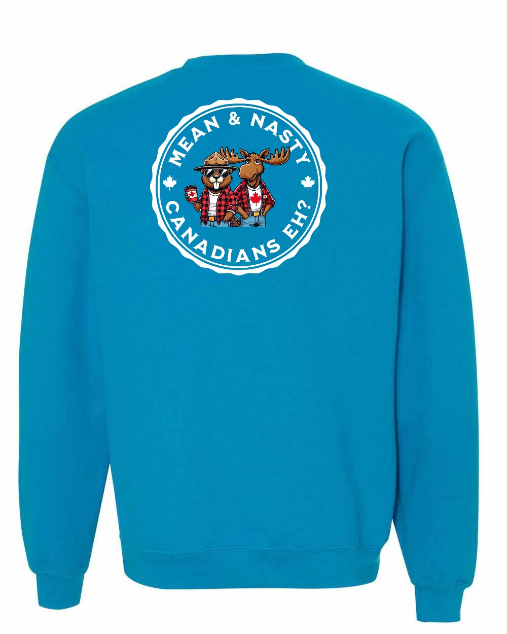 Mean & Nasty Canadians Eh! Left Chest and Back Crewneck - Gildan Canada (sewn Internationally)