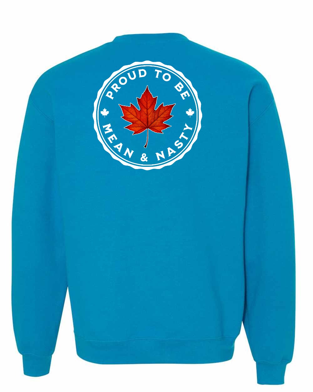 Proud Mean & Nasty Leaf Left Chest and Back Crewneck - Gildan Canada (sewn Internationally)
