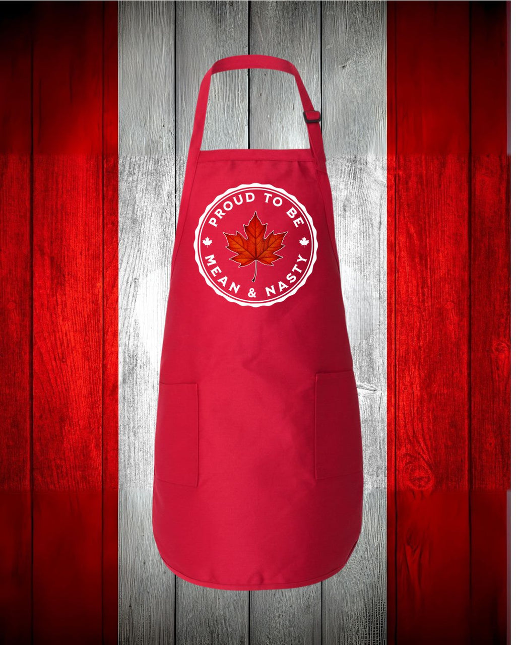 Mean and Nasty Canadians Eh! Apron