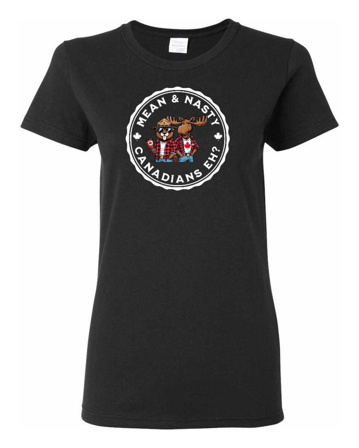 Mean and Nasty Canadians Eh!  Women's Tee