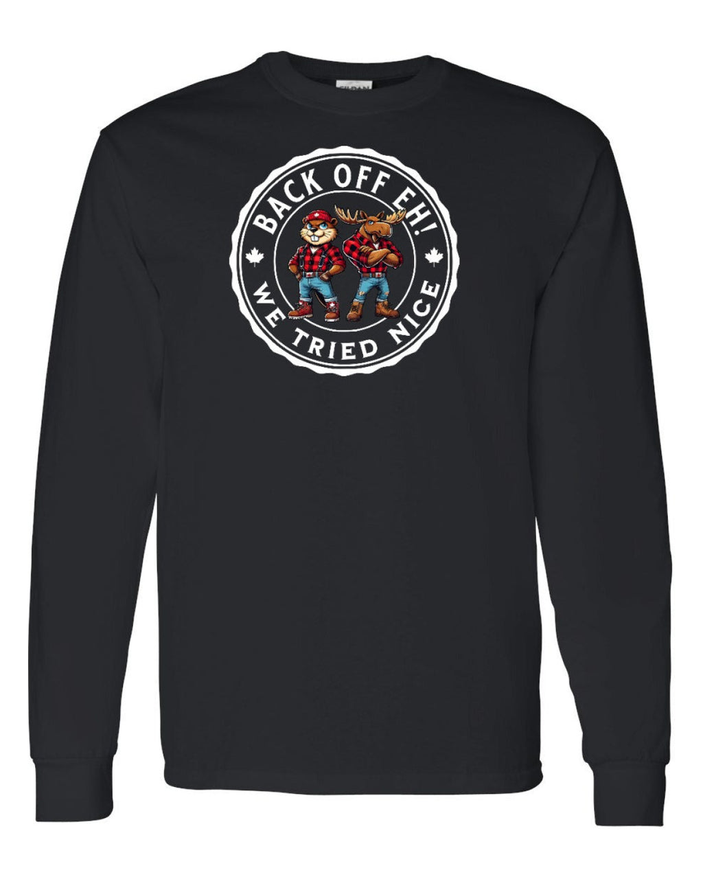 Back off  Eh ! We Tried Nice Full Long Sleeve - Unisex