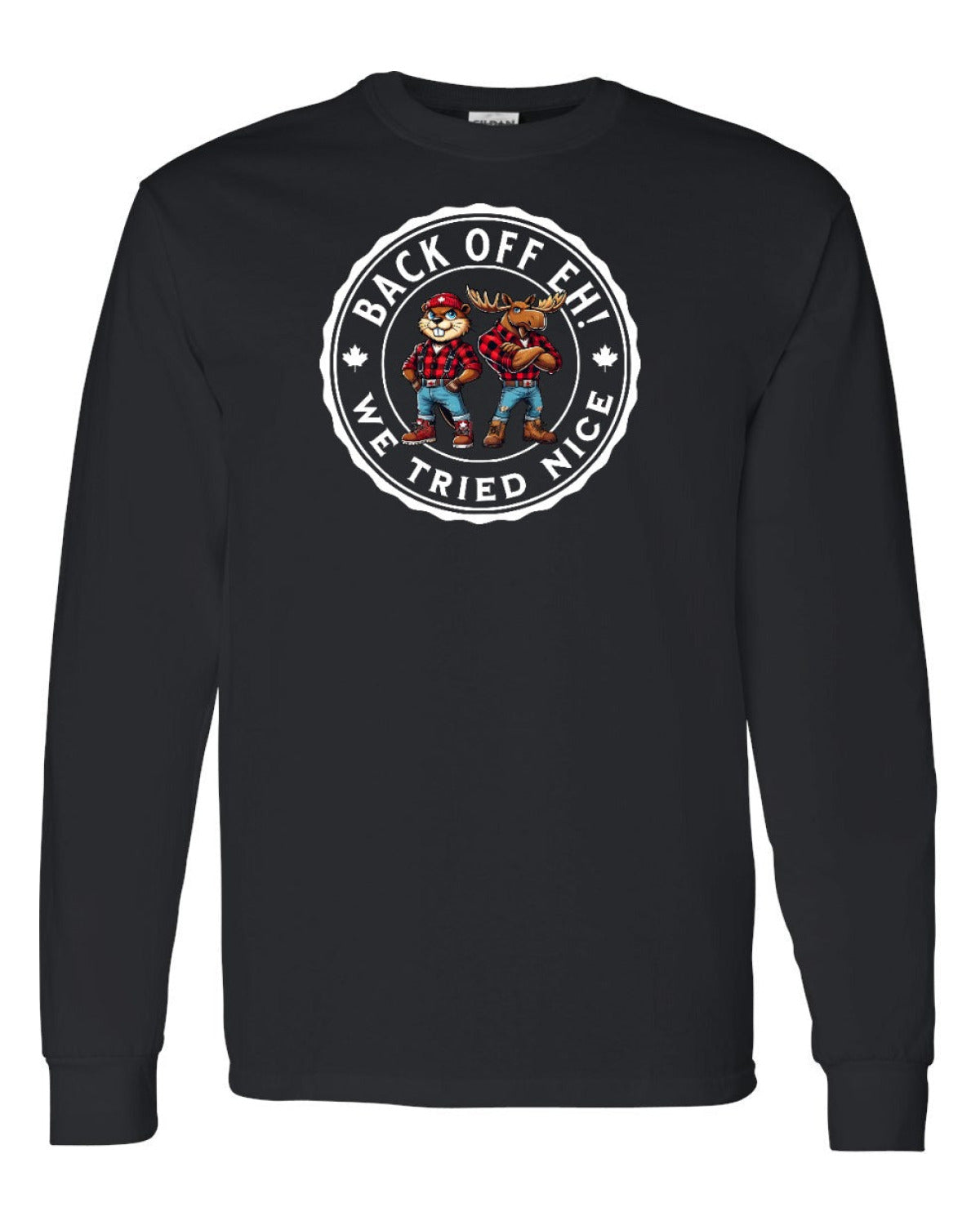 Back off  Eh ! We Tried Nice Full Long Sleeve - Unisex