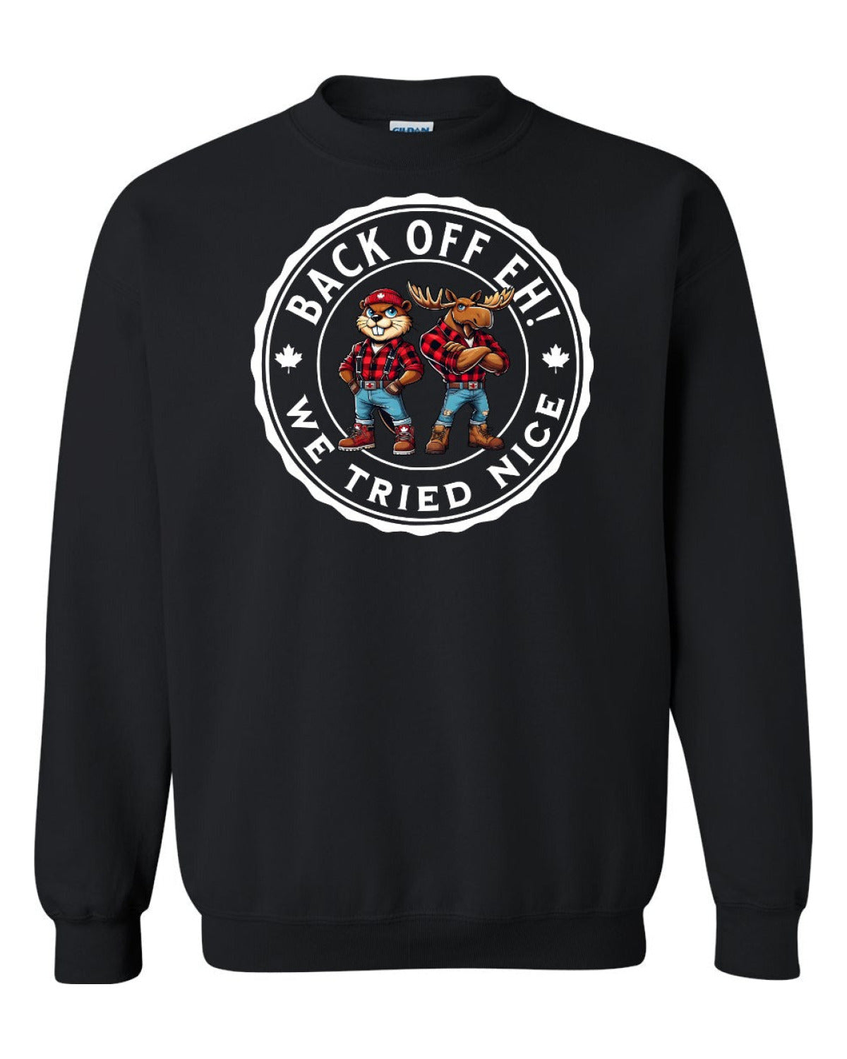 Back off  Eh ! We Tried Nice Full Crewneck - Unisex