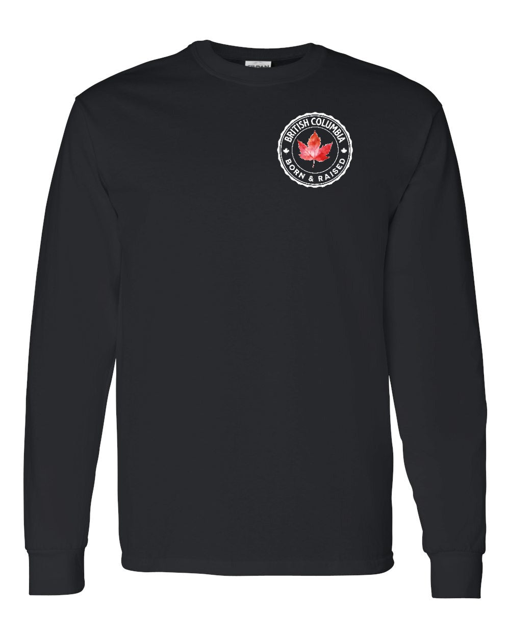 Born and Raised British Columbia Left Chest Long Sleeve - Gildan Canada (sewn Internationally)