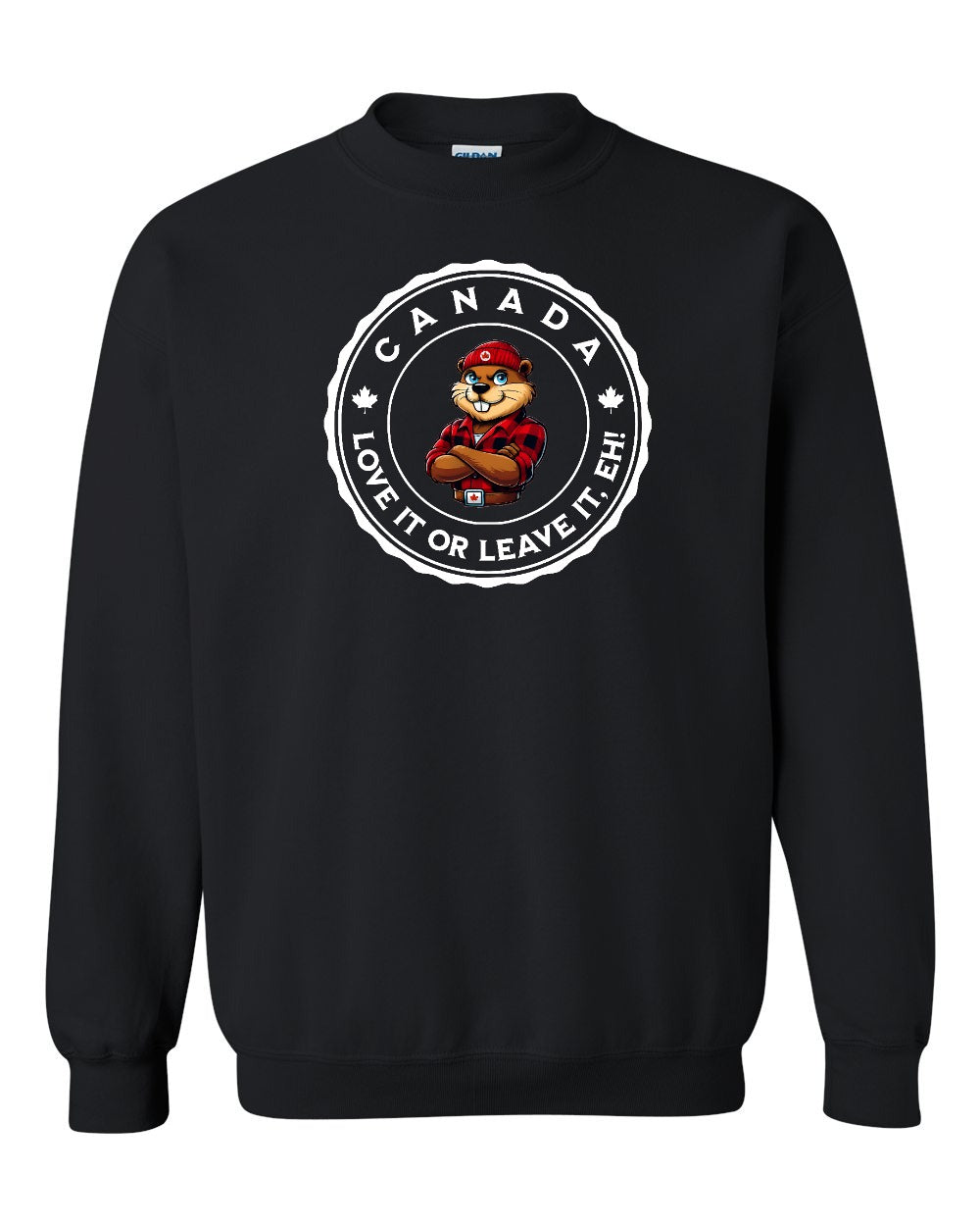 Love it or Leave it Eh! Full Crewneck - Gildan Canada (sewn Internationally)