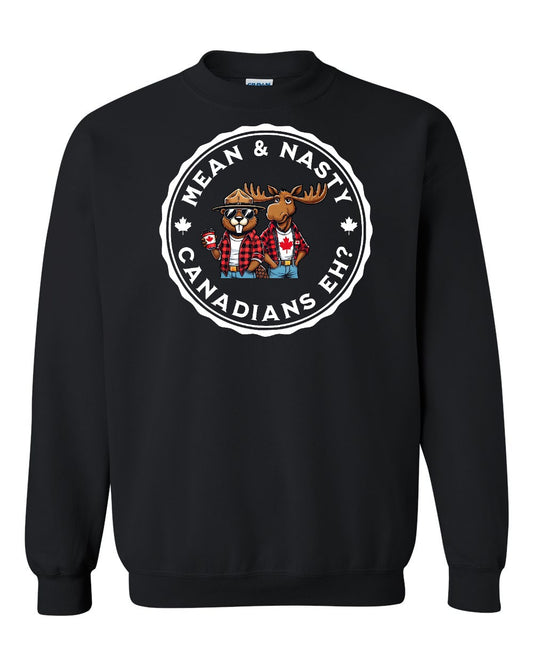 Mean & Nasty Canadians Eh! Full Crewneck - Gildan Canada (sewn Internationally)