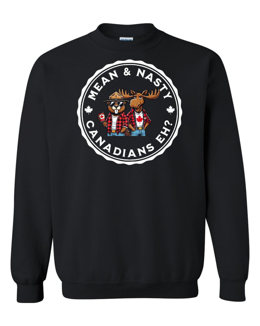 Mean & Nasty Canadians Eh! Full Crewneck - Unisex