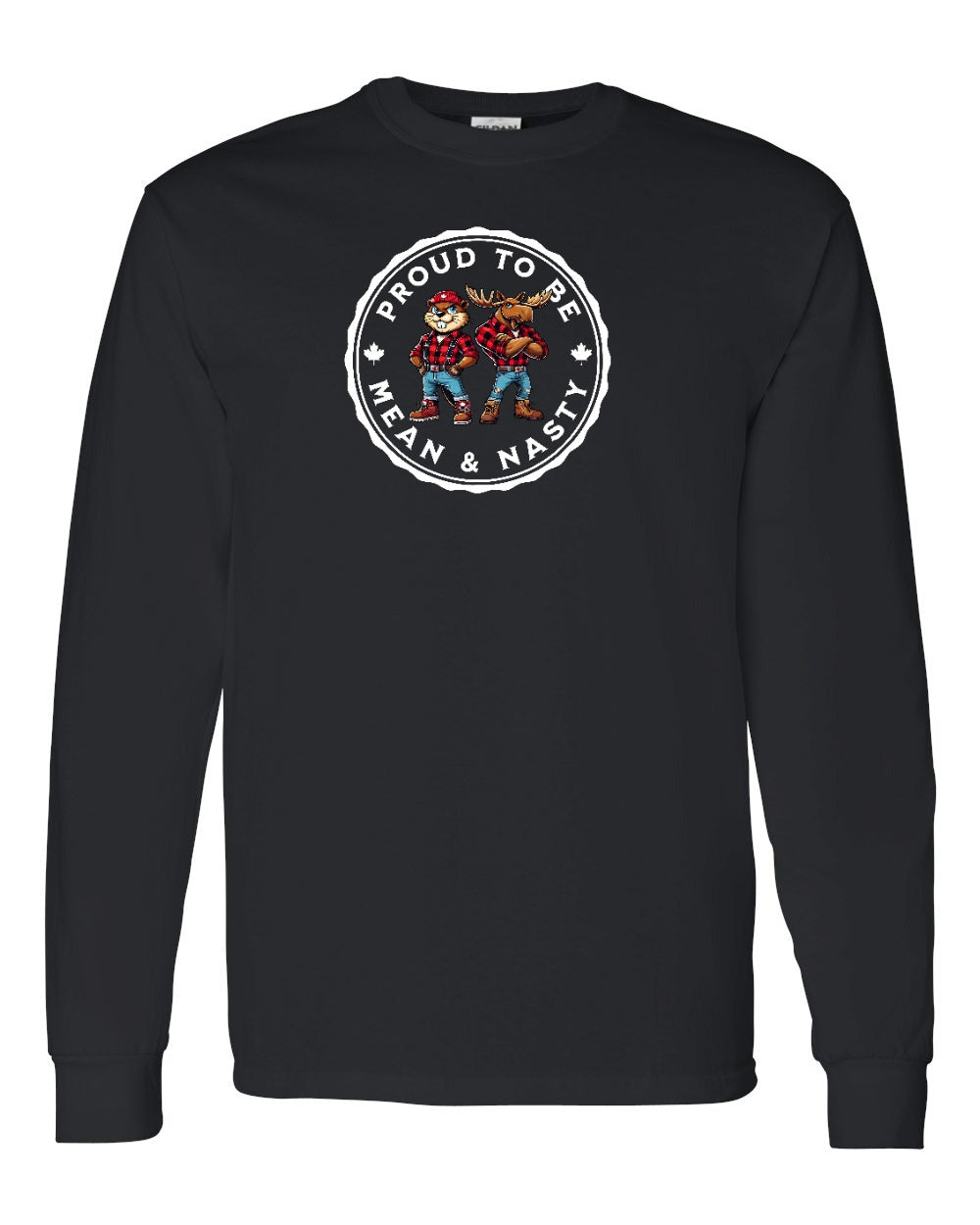 Proud Mean & Nasty Beaver and Moose Full Long Sleeve - Gildan Canada (sewn Internationally)
