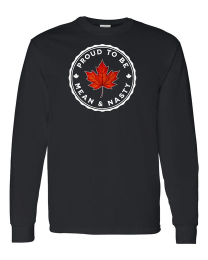 Proud Mean & Nasty Leaf Full Long Sleeve - Gildan Canada (sewn Internationally)