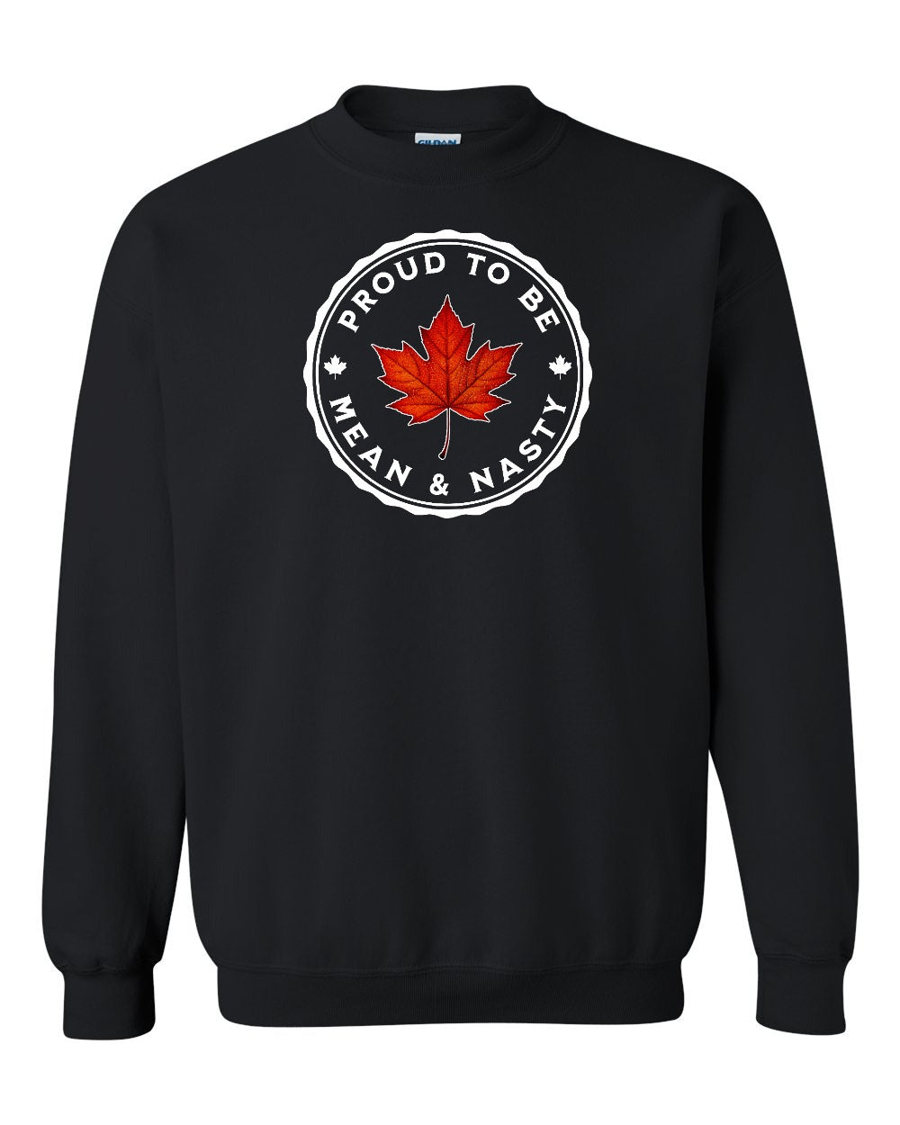 Proud Mean & Nasty Leaf Full Crewneck - Gildan Canada (sewn Internationally)