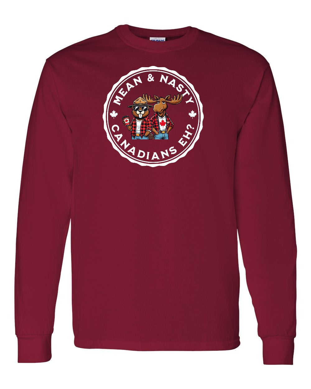 Mean & Nasty Canadians Eh! Full Long Sleeve - Gildan Canada (sewn Internationally)