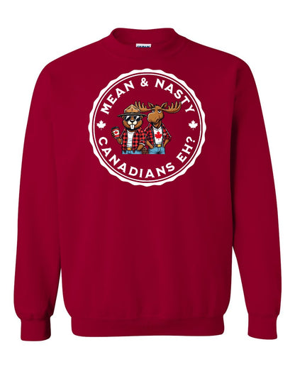 Mean & Nasty Canadians Eh! Full Crewneck - Gildan Canada (sewn Internationally)