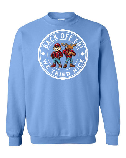 Back off  Eh ! We Tried Nice Full Crewneck - Gildan Canada (sewn Internationally)