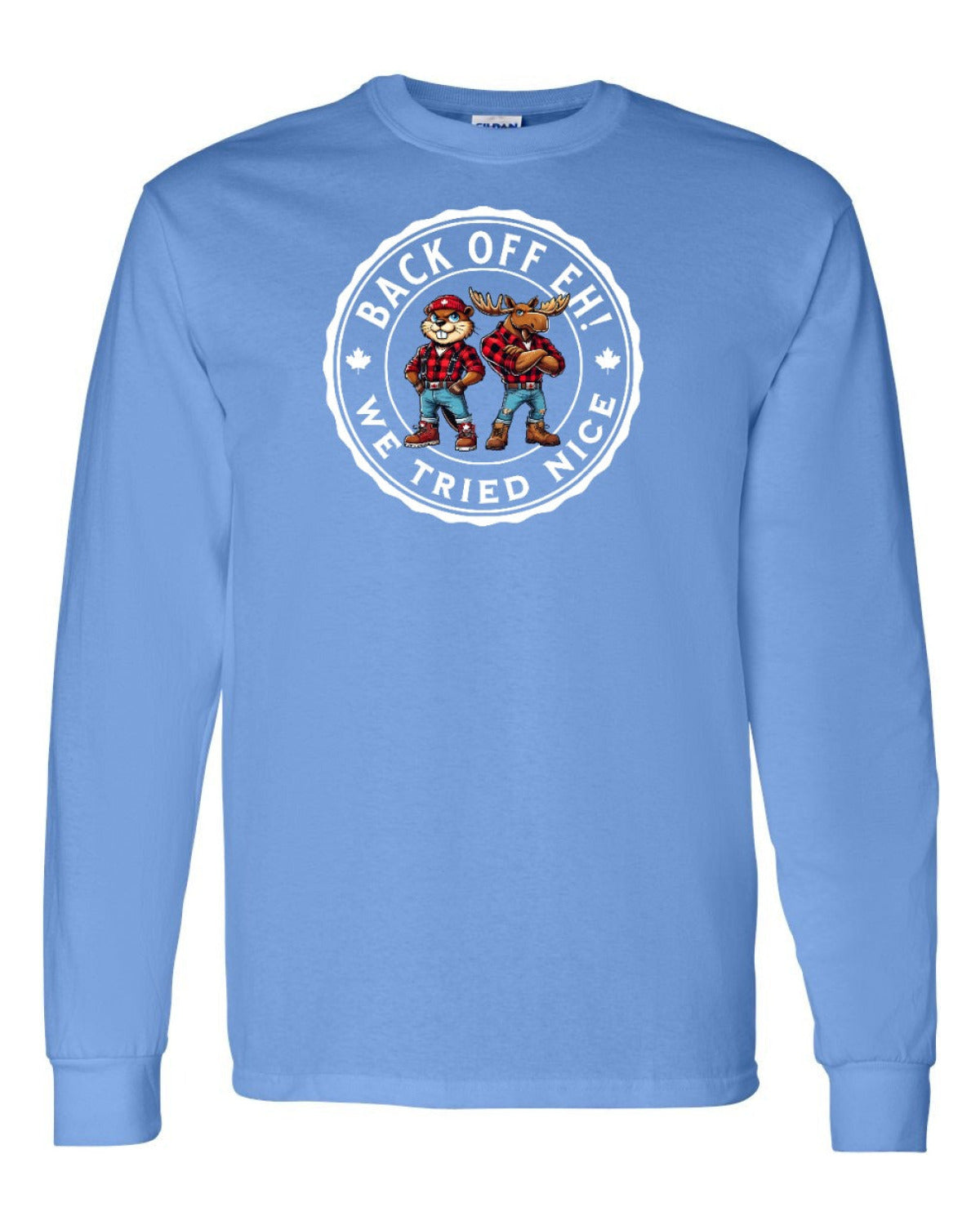 Back off  Eh ! We Tried Nice Full Long Sleeve - Unisex