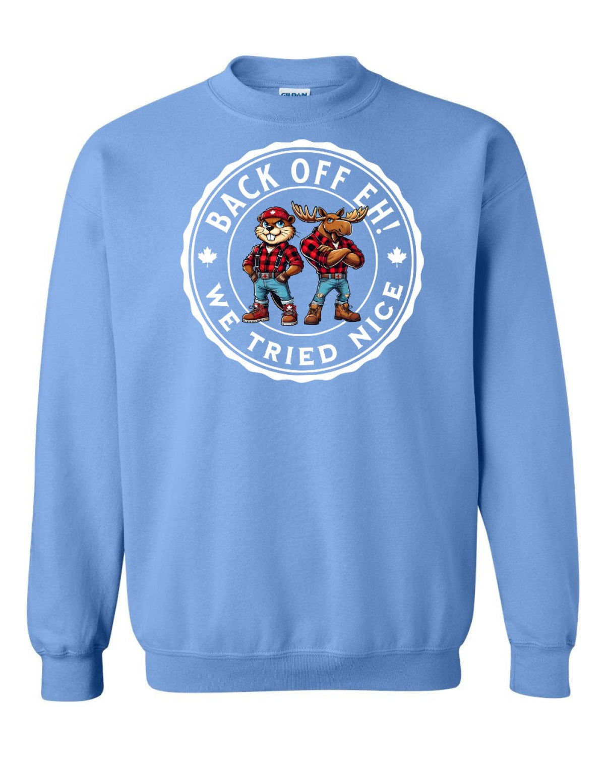 Back off  Eh ! We Tried Nice Full Crewneck - Unisex