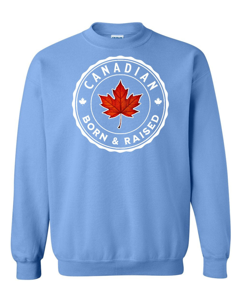 Canadian Born & Rasied Full Crewneck - Unisex