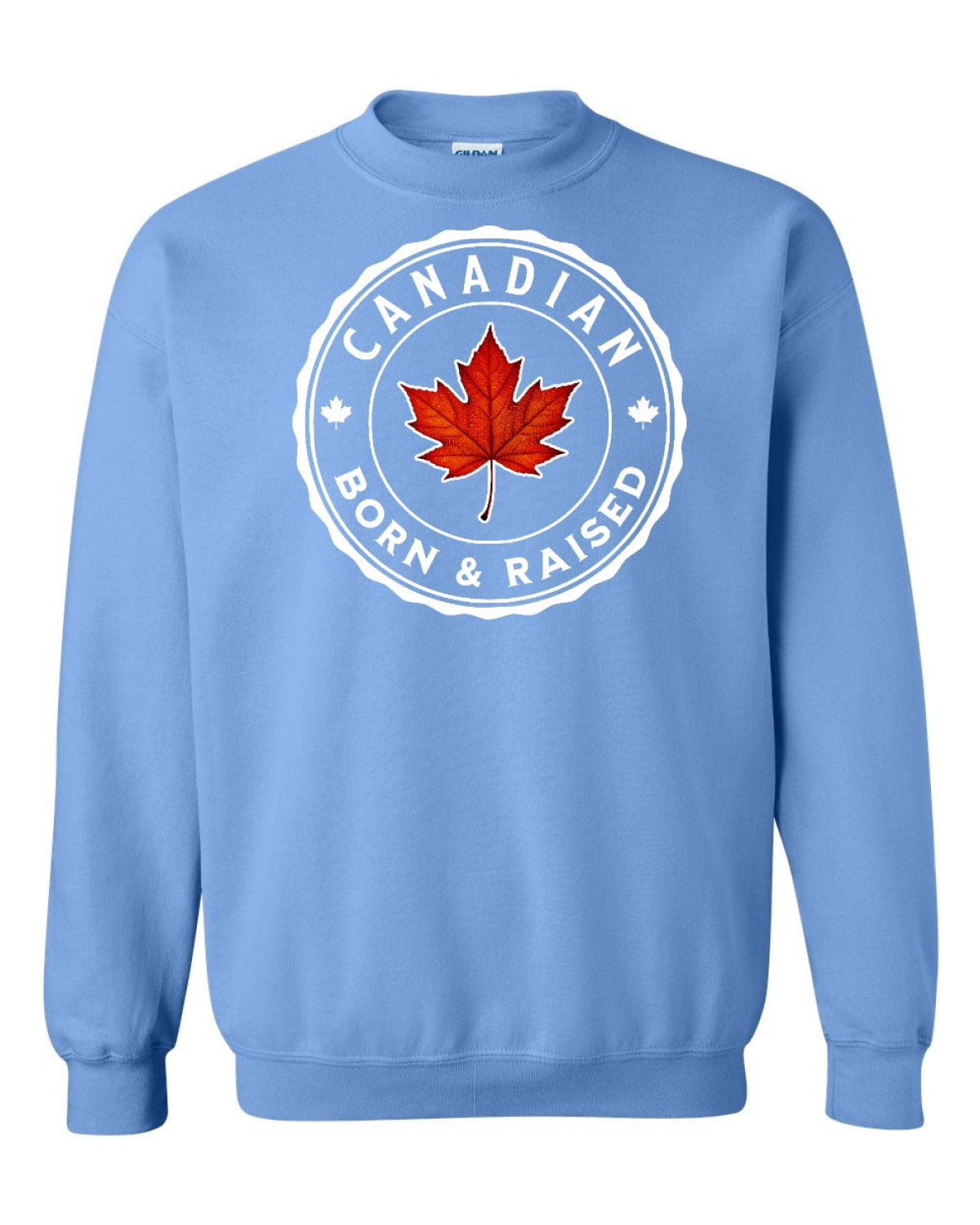 Canadian Born & Rasied Full Crewneck - Unisex