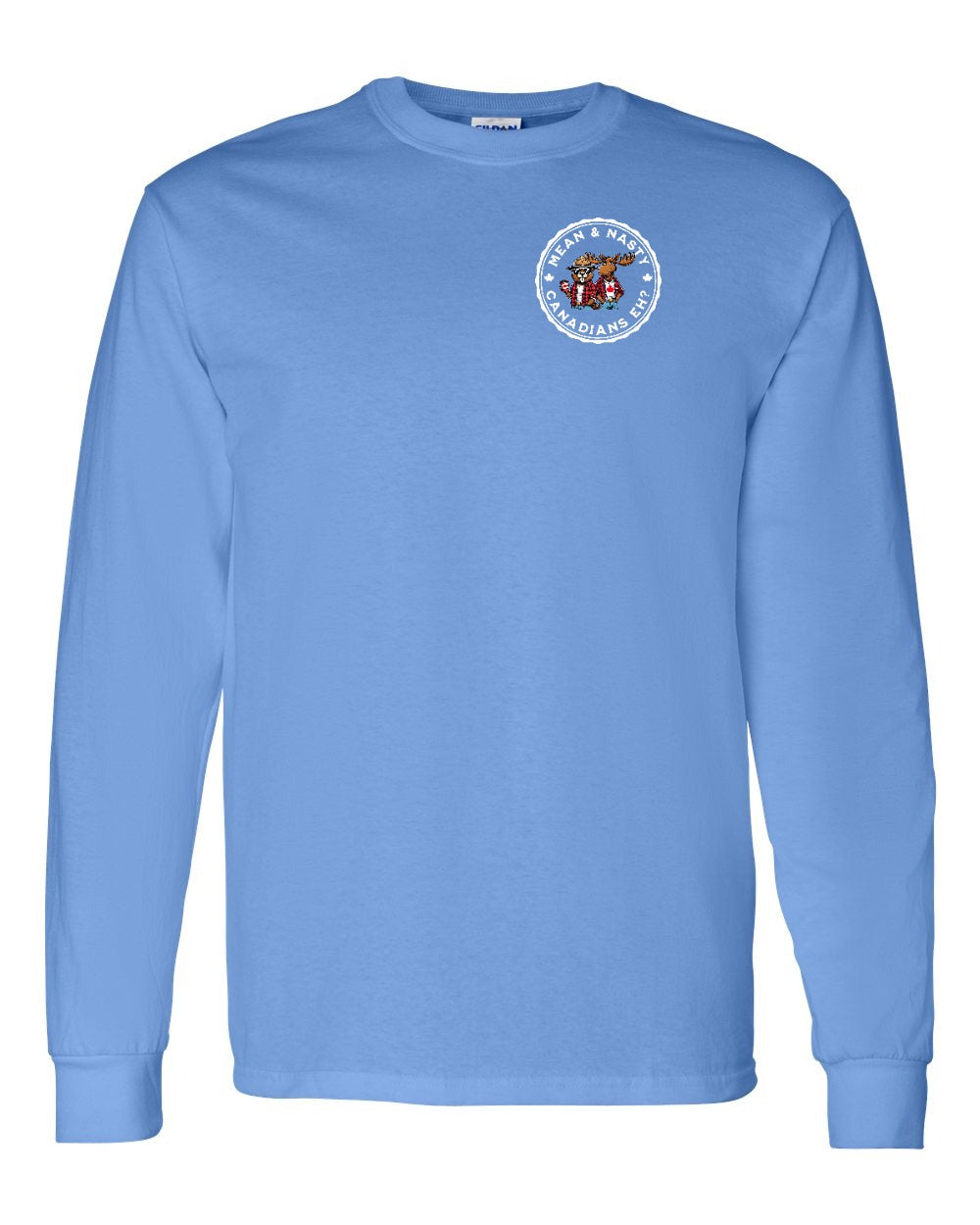 Mean & Nasty Canadians Eh! Left Chest and Back Long Sleeve - Gildan Canada (sewn Internationally)
