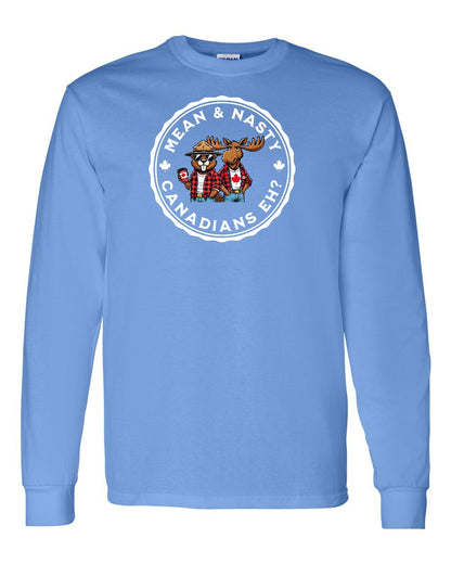 Mean & Nasty Canadians Eh! Full Long Sleeve - Gildan Canada (sewn Internationally)