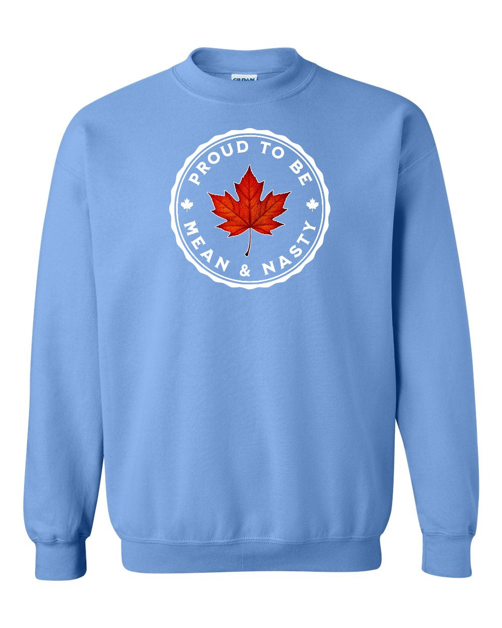 Proud Mean & Nasty Leaf Full Crewneck - Gildan Canada (sewn Internationally)