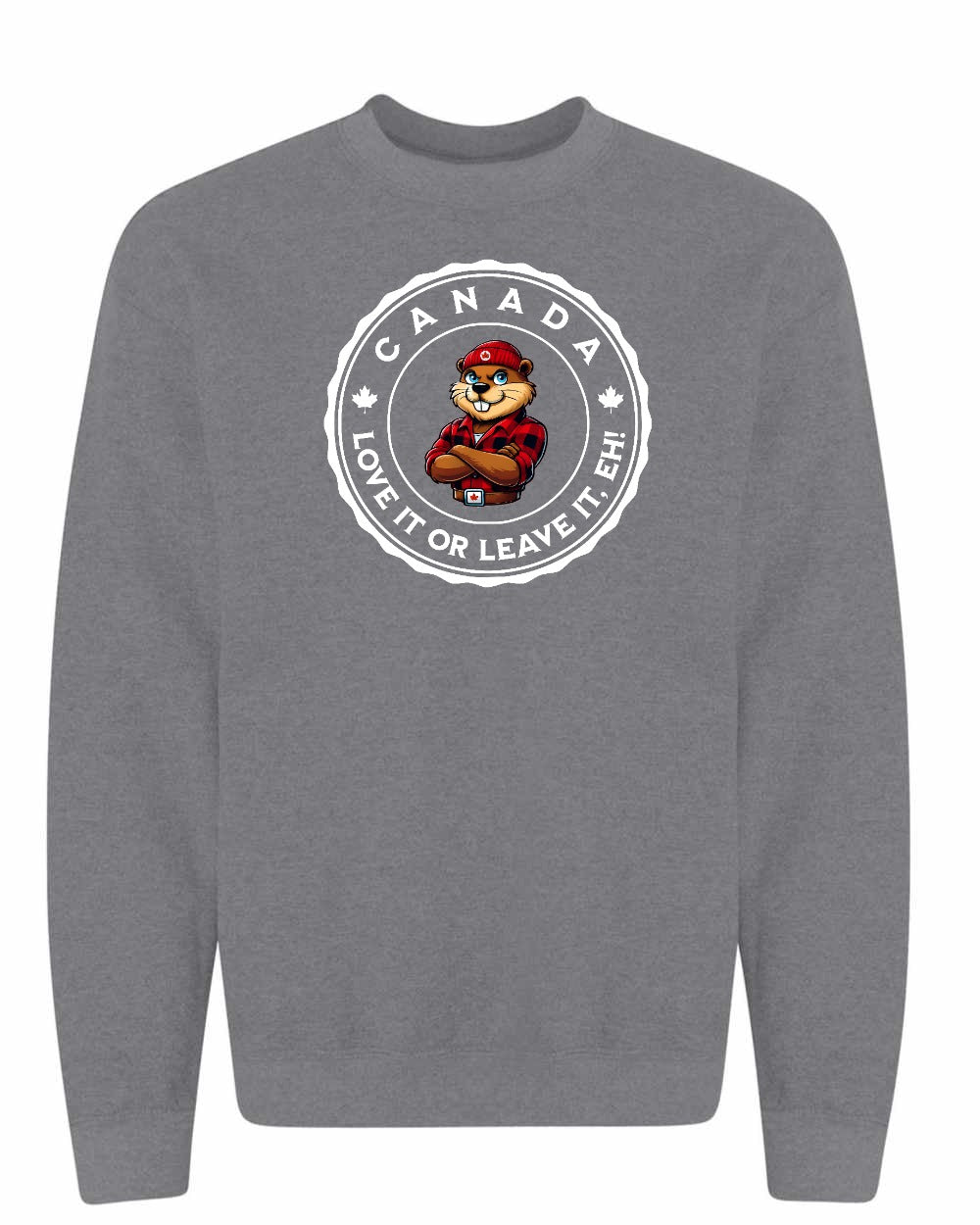 Love it or Leave it Eh! Full Crewneck - Gildan Canada (sewn Internationally)