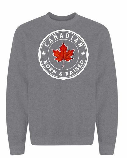 Canadian Born & Rasied Full Crewneck - Gildan Canada (sewn Internationally)