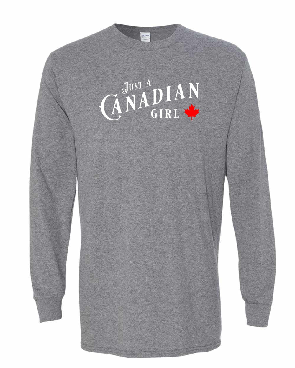 Just a canadian Girl Full Long Sleeve - Gildan Canada (sewn Internationally)