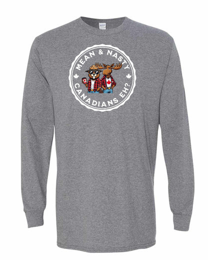 Mean & Nasty Canadians Eh! Full Long Sleeve - Gildan Canada (sewn Internationally)