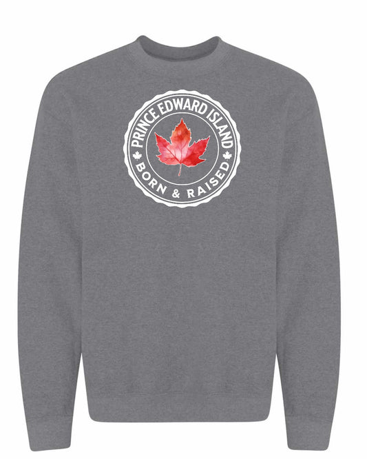 Born and Raised Prince Edward Island Full Crewneck - Gildan Canada (sewn Internationally)