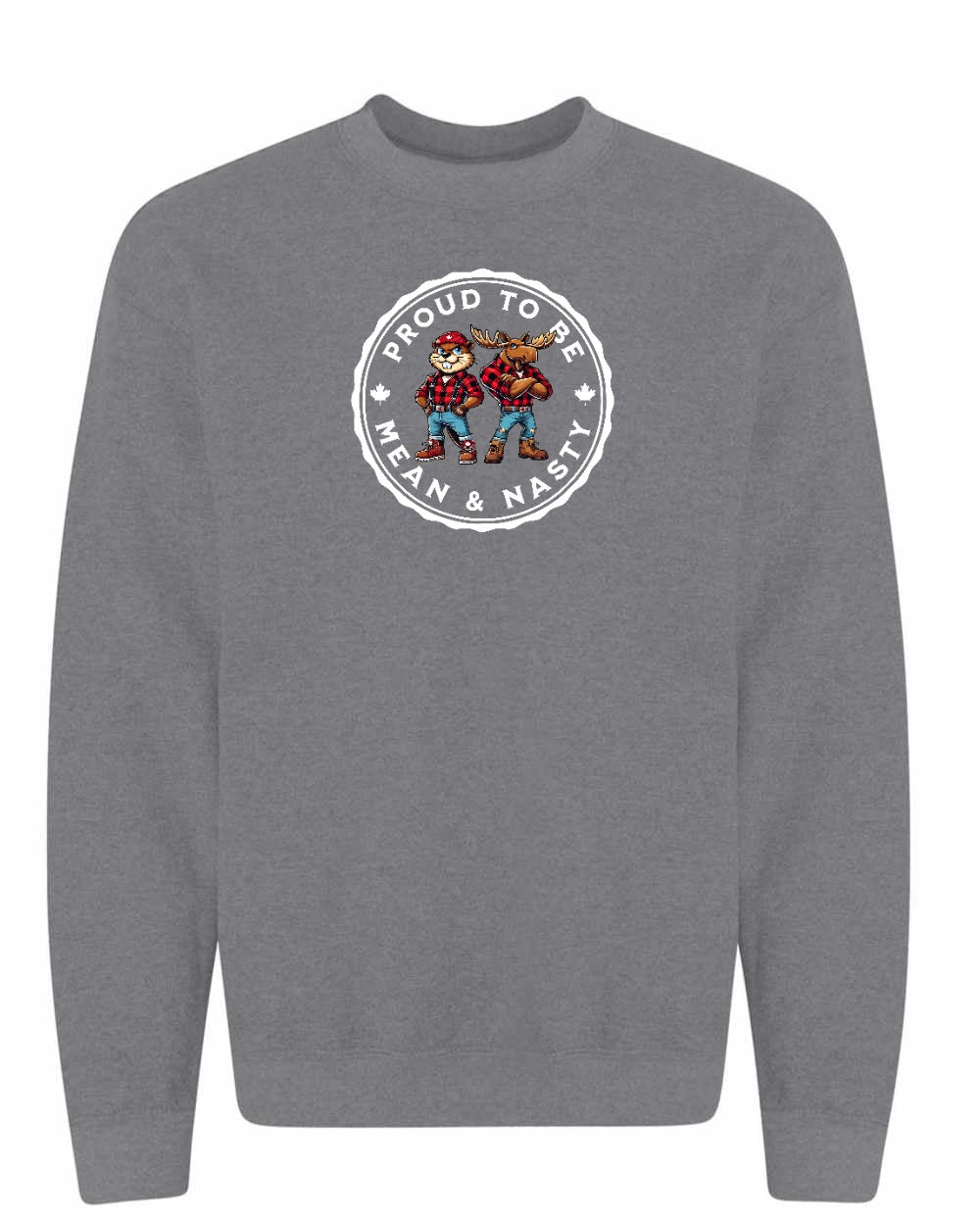 Proud Mean & Nasty Beaver and Moose Full Crewneck - Gildan Canada (sewn Internationally)