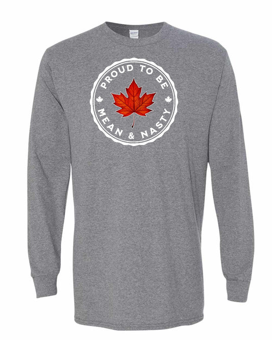 Proud Mean & Nasty Leaf Full Long Sleeve - Gildan Canada (sewn Internationally)
