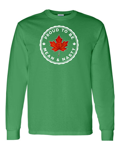 Proud Mean & Nasty Leaf Full Long Sleeve - Gildan Canada (sewn Internationally)