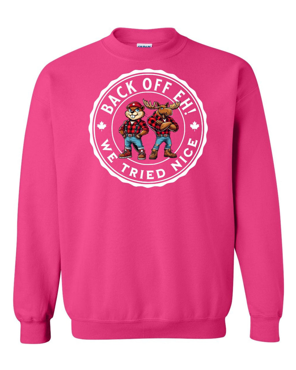 Back off  Eh ! We Tried Nice Full Crewneck - Unisex