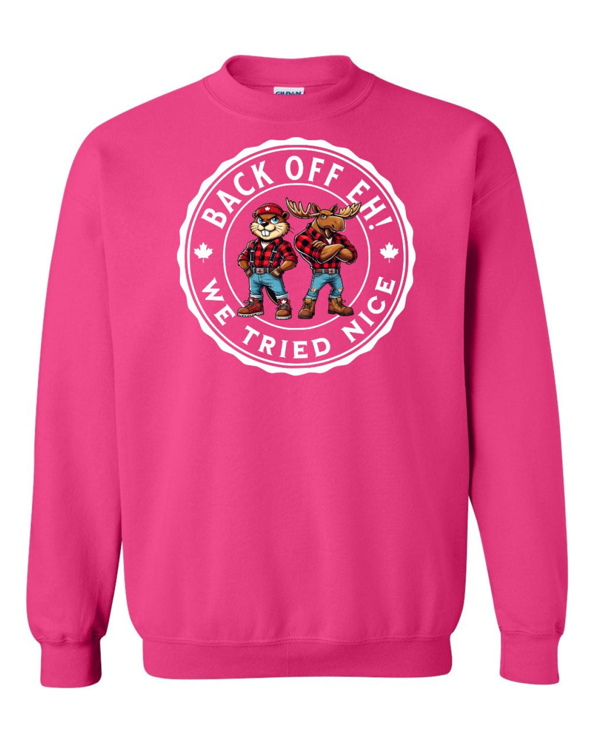 Back off  Eh ! We Tried Nice Full Crewneck - Unisex