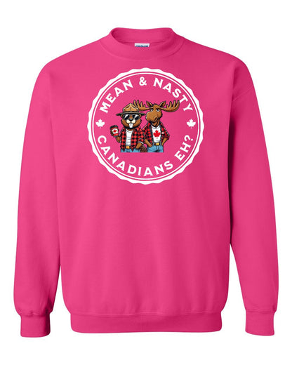 Mean & Nasty Canadians Eh! Full Crewneck - Gildan Canada (sewn Internationally)