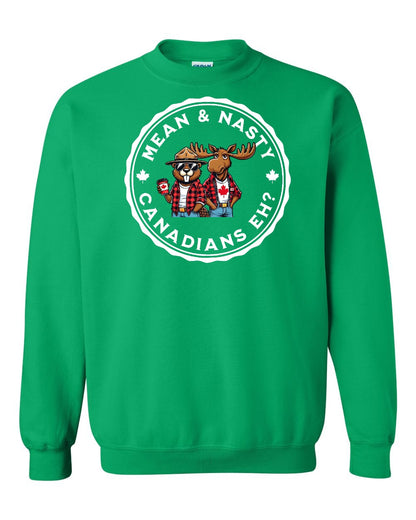 Mean & Nasty Canadians Eh! Full Crewneck - Gildan Canada (sewn Internationally)