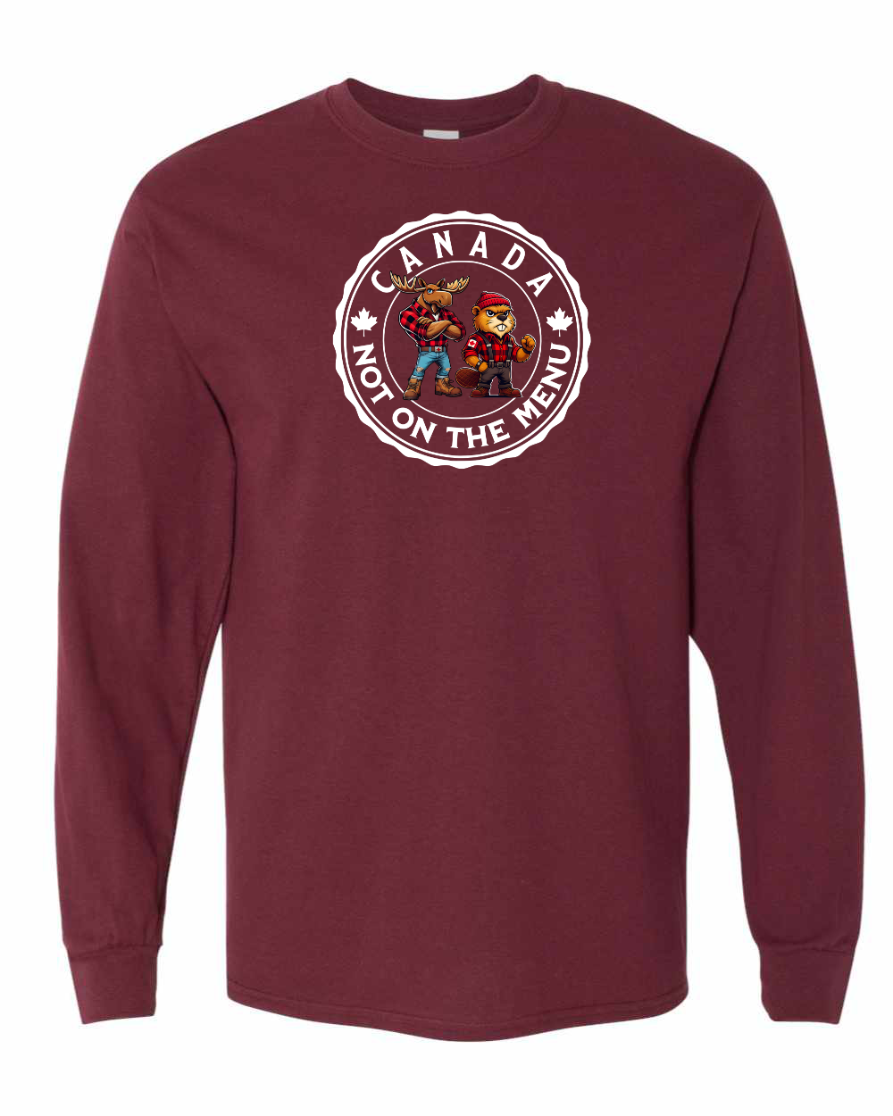 Canada Is Not On The Menu Full Long Sleeve Tee - Gildan Canada (sewn Internationally )