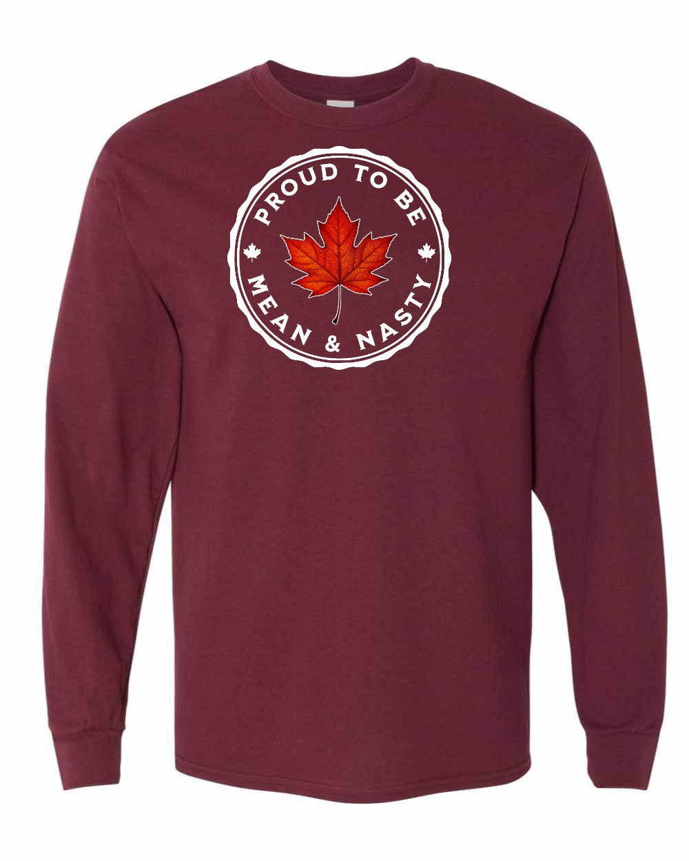 Proud Mean & Nasty Leaf Full Long Sleeve - Gildan Canada (sewn Internationally)