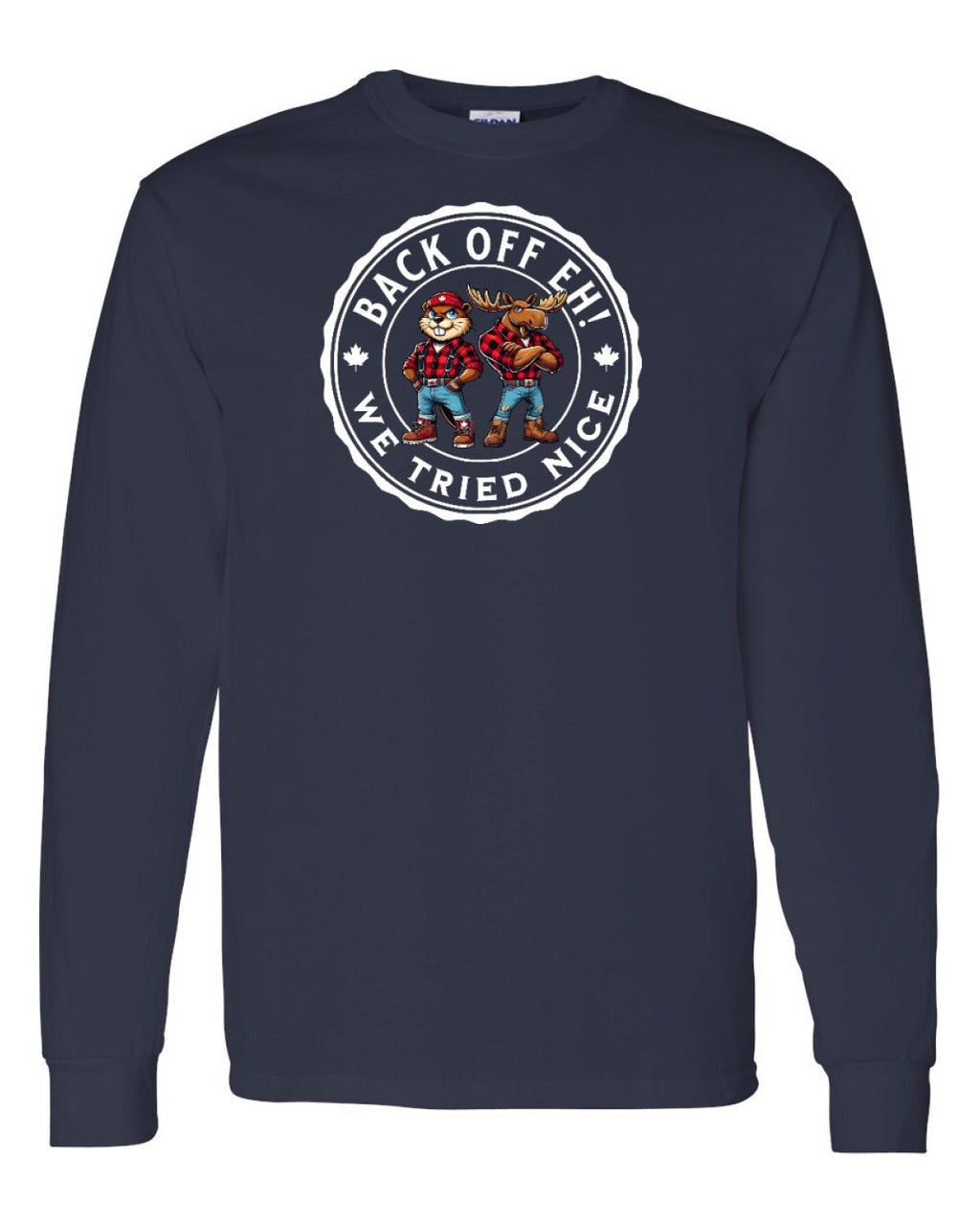 Back off  Eh ! We Tried Nice Full Long Sleeve - Unisex