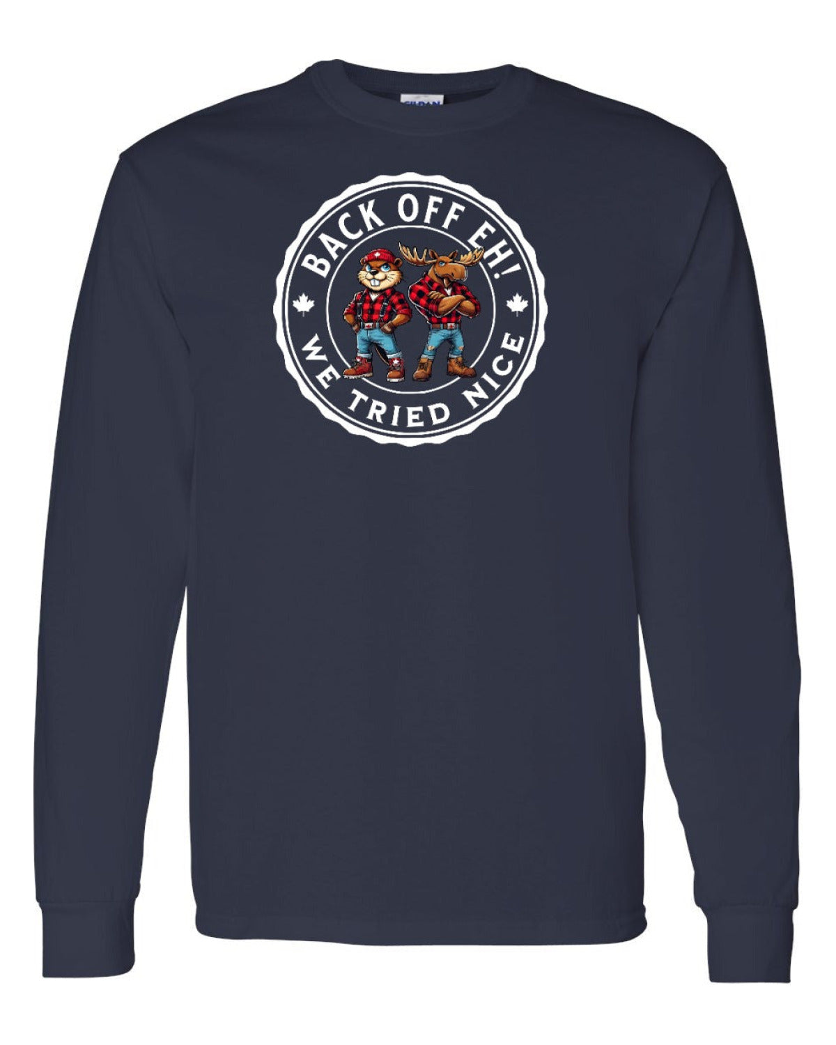 Back off  Eh ! We Tried Nice Full Long Sleeve - Unisex